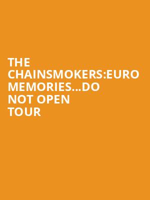 The Chainsmokers:Euro Memories...Do Not Open Tour at Alexandra Palace